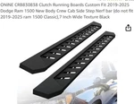 Onine CRB830838 Clutch Running Boards Custom Fit 2019-2024 Dodge Ram 1500 New.... Fixed Price $120.00.