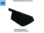 22935818 2015 To 2020 Gm Front Left Driver Power Running Board End Cap Oem. Fixed Price $29.00.