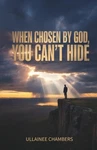 When Chosen By God, You Can't Hide.: Grace Steps In, Death Has To Back. Fixed Price $22.43.