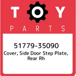 51779-35090 Toyota Cover, Side Door Step Plate, Rear Rh 5177935090, New Genuine. Fixed Price $50.68.
