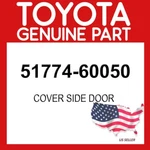 Toyota Genuine 51774-60050 Cover Side Door 5177460050 Oem. Fixed Price $44.16.