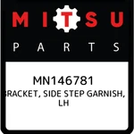 Mitsubishi Bracket, Side Step Garnish, Lh MN146781, New Genuine Oem Par. Fixed Price $20.33.