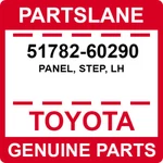 51782-60290 Toyota Oem Genuine Panel, Step, Lh. Fixed Price $260.07.